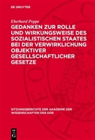 Eberhard Poppe - Gedanken zur Rolle und Wirkungsweise des sozialistischen Staates bei der Verwirklichung objektiver gesellschaftlicher Gesetze