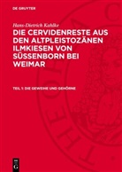 Hans-Dietrich Kahlke - Hans-Dietrich Kahlke: Die Cervidenreste aus den altpleistozänen Ilmkiesen von Süssenborn bei Weimar - Teil 1: Die Geweihe und Gehörne