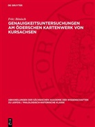 Fritz Bönisch - Genauigkeitsuntersuchungen am Öderschen Kartenwerk von Kursachsen