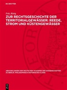 Fritz Rörig - Zur Rechtsgeschichte der Territorialgewässer: Reede, Strom und Küstengewässer