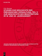 Fritz Hartung - Studien zur Geschichte der preußischen Verwaltung, Teil 3: Zur Geschichte des Beamtentums im 19. und 20. Jahrhundert