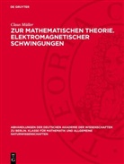 Claus Müller - Zur mathematischen Theorie. Elektromagnetischer Schwingungen