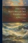 René Primevère Lesson - Histoire Naturelle Des Zoophytes: Acalèphes