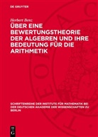 Herbert Benz - Über eine Bewertungstheorie der Algebren und ihre Bedeutung für die Arithmetik
