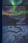 Johann Georg Canzler - Memoires Pour Servir a La Connoissance Des Affaires Politiques Et Économiques Du Royaume De Suede, Jusqu'a La Fin De La 1775Me Année