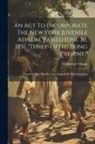 N. y. Children's Village (Dobbs Ferry - An Act To Incorporate The New York Juvenile Asylum, Passed June 30, 1851, "three-fifths Being Present.": Together With The By-laws Adopted By The Inst