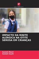 Sameh Mezri, Sameh Sayhi - IMPACTO DA RINITE ALÉRGICA NA OTITE SEROSA EM CRIANÇAS