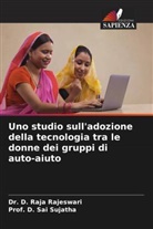 D. Raja Rajeswari, Dr. D. Raja Rajeswari, D. Sai Sujatha, Prof. D. Sai Sujatha - Uno studio sull'adozione della tecnologia tra le donne dei gruppi di auto-aiuto