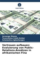 Tavershima Caleb Amber, Igbashange, Scholastica Igbashangev, Iornenge Mnena - Vertrauen aufbauen: Evaluierung von Public-Relations-Ansätzen in afrikanischen Fina