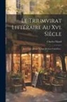 Charles Nisard - Le Triumvirat Littéraire Au Xvi. Siècle: Juste Lipse, Joseph Scaliger Et Isaac Casaubon