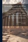 Alpheus Ed Crosby, Xenophon - Xenophontos Kyron Anabasis. The Expedition of Cyrus the Younger, and the Retreat of the Ten Thousand