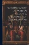 Bertha Von Suttner - "Ground Arms!" "Die Waffen Nieder!" a Romance of European War