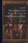 James Grant, Tinsley Brothers - Lady Wedderburn's Wish. A Tale of the Crimean War