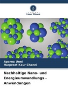 Harpreet Kaur Channi, Aparna Unni - Nachhaltige Nano- und Energieumwandlungs - Anwendungen