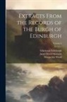 Edinburgh Edinburgh, James David Marwick, Marguerite Wood - Extracts From the Records of the Burgh of Edinburgh; Volume 2