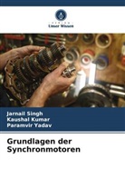 Kaushal Kumar, Jarnail Singh, Paramvir Yadav - Grundlagen der Synchronmotoren