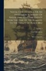 Isaac Schomberg - Naval Chronology, Or An Historical Summary Of Naval And Maritime Events From The Time Of The Romans, To The Treaty Of Peace 1802: With An Appendix; Vo