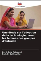 D. Raja Rajeswari, Dr. D. Raja Rajeswari, D. Sai Sujatha, Prof. D. Sai Sujatha - Une étude sur l'adoption de la technologie parmi les femmes des groupes d'entraide