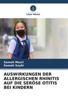 Sameh Mezri, Sameh Sayhi - AUSWIRKUNGEN DER ALLERGISCHEN RHINITIS AUF DIE SERÖSE OTITIS BEI KINDERN