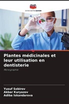 Adiba Iskandarova, Akbar Kuryazov, Yusuf Sobirov - Plantes médicinales et leur utilisation en dentisterie