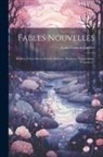 Louis François Jauffret - Fables Nouvelles: Dédiées À Son Altesse Royale Madame, Duchesse D'angoulême, Volume 2