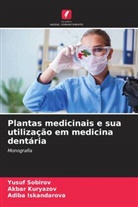 Adiba Iskandarova, Akbar Kuryazov, Yusuf Sobirov - Plantas medicinais e sua utilização em medicina dentária