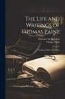 Thomas Paine, Thomas Clio Rickman - The Life and Writings of Thomas Paine: Common Sense; Miscellany