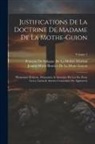 François de Salignac de la Mothe- Féne, Jeanne Marie Bouvier De La Motte Guyon - Justifications De La Doctrine De Madame De La Mothe-Guion: Pleinement Éclaircie, Démontrée & Autorisée Par Les Sts. Peres Grecs, Latins & Auteurs Cann