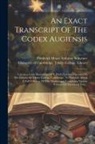 Frederick Henry Ambrose Scrivener, University of Cambridge Trinity Colleg - An Exact Transcript Of The Codex Augiensis: A Graeco-latin Manuscript Of S. Paul's Epistles, Deposited In The Library Of Trinity College, Cambridge, T
