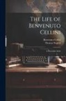 Benvenuto Cellini, Thomas Nugent - The Life of Benvenuto Cellini: A Florentine Artist