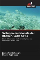 Bharat Raj Subba, Jawan Tumbahangfe - Sviluppo embrionale del Bhakur, Catla Catla