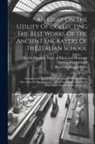 George Cumberland, British Museum Dept of Prints and Dra, Royal Academy of Arts (Great Britain) - An Essay On The Utility Of Collecting The Best Works Of The Ancient Engravers Of The Italian School: Accompanied By A Critical Catalogue, With Interes