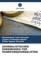 Bartholomew Terfa Dansoho, Esther Nguper Dansoho, Cyprian Terhemb GBASHA, Cyprian Terhemba Gbasha - JOURNALISTISCHER EHRENKODEX FÜR RUNDFUNKJOURNALISTEN