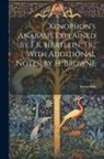 Xenophon - Xenophon's Anabasis Explained by F.K. Hertlein. Tr., With Additional Notes, by H. Browne