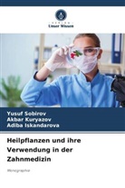 Adiba Iskandarova, Akbar Kuryazov, Yusuf Sobirov - Heilpflanzen und ihre Verwendung in der Zahnmedizin