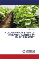 Bhupal Patil, Dr. Bhupal Patil - A GEOGRAPHICAL STUDY OF IRRIGATION PATTERNS IN SOLAPUR DISTRICT