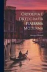 Giuseppe Malagoli - Ortoepia E Ortografia Italiana Moderna