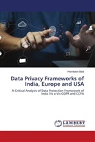 Hrishikesh Bedi - Data Privacy Frameworks of India, Europe and USA