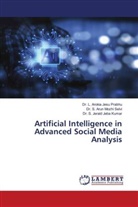 Dr. S. Jerald Jeba Kumar, S. Jerald Jeba Kumar, Dr. L. Arokia Jesu Prabhu, L. Arokia Jesu Prabhu, Dr. S. Arun Mozhi Selvi, S. Arun Mozhi Selvi - Artificial Intelligence in Advanced Social Media Analysis