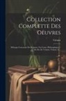Voltaire - Collection Complette Des Oeuvres: Mélanges Contenant Des Romans, Ou Contes Philosophiques / De Mr. De Voltaire, Volume 25