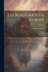 Théophile Gautier - Les Beaux-Arts En Europe: 1855; Volume 1