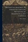 Henry Tattam - Prophetae Majores, In Dialecto Linguae Aegyptiacae Memphitica Seu Coptica; 1