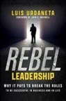 Luis Urdaneta - Rebel Leadership