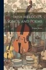 Thomas Moore - Irish Melodies, Songs, and Poems