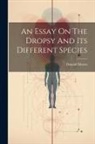 Donald Monro - An Essay On The Dropsy And Its Different Species