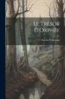 Antoine Francisque - Le Trésor D'Orphée