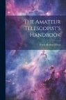 Frank Markey Gibson - The Amateur Telescopist's Handbook