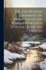 Ch Ph. Reiff - English-Russian Grammar, or, Principles of the Russian Language for the Use of the English