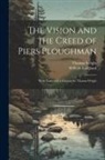 William Langland, Thomas Wright - The Vision and the Creed of Piers Ploughman: With Notes and a Glossary by Thomas Wright