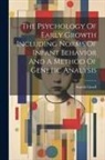 Arnold Gesell - The Psychology Of Early Growth Including Norms Of Infant Behavior And A Method Of Genetic Analysis